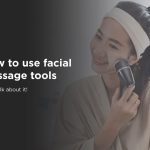 How to use facial massage tools