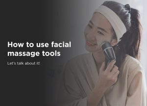 How to use facial massage tools