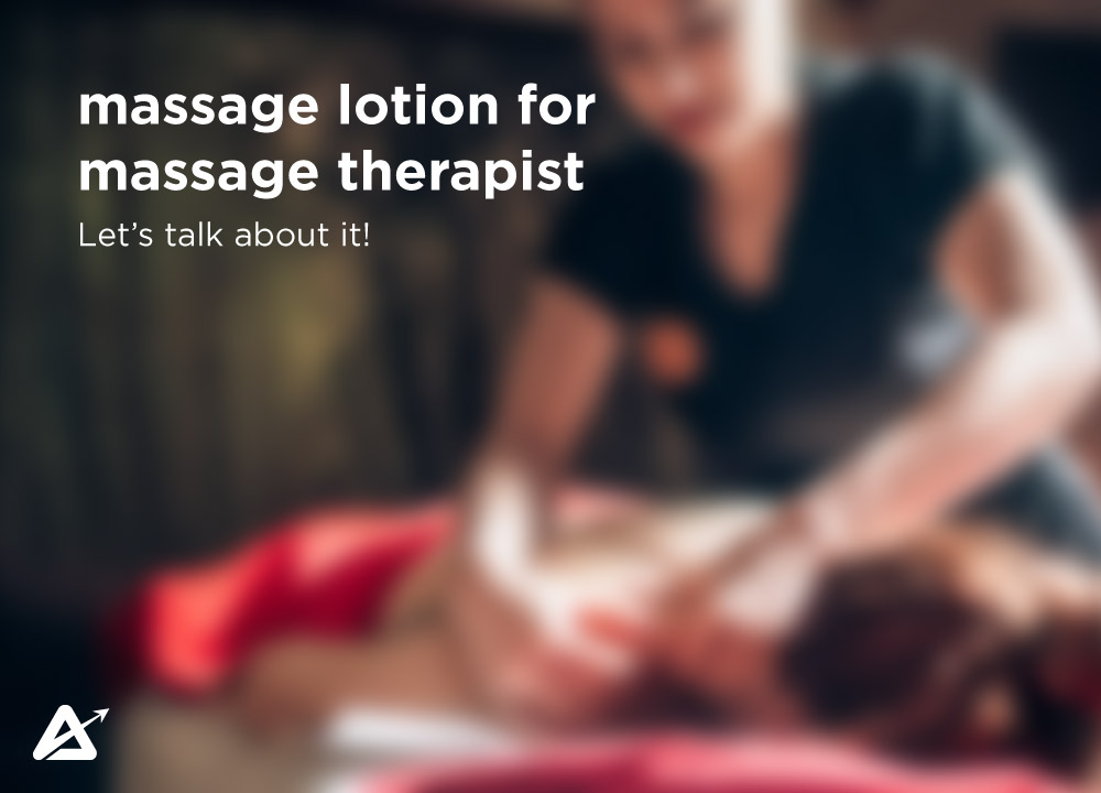 Best massage lotion for massage therapist