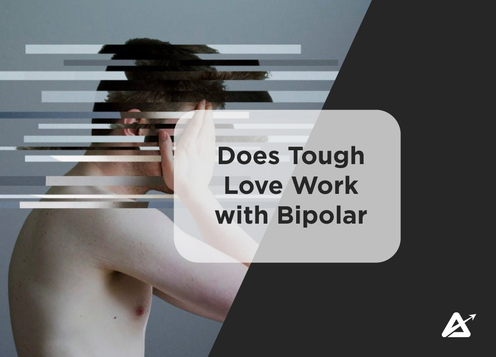 Does Tough Love Work with Bipolar
