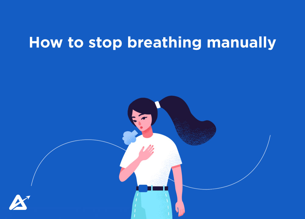 How to stop breathing manually