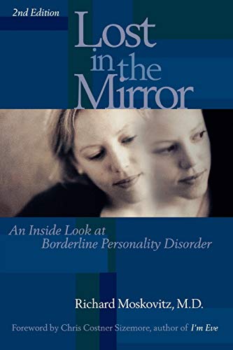 Lost in the Mirror An Inside Look at Borderline Personality Disorder by Richard A Moskovitz