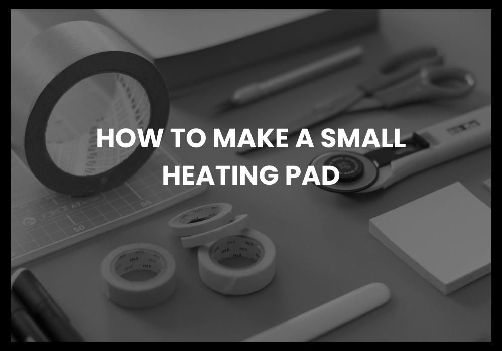 How to make a small heating pad