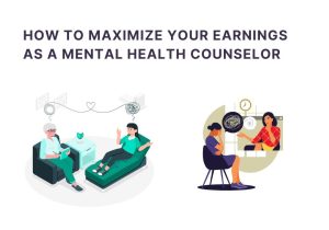 How to Maximize Your Earnings as a Mental Health Counselor